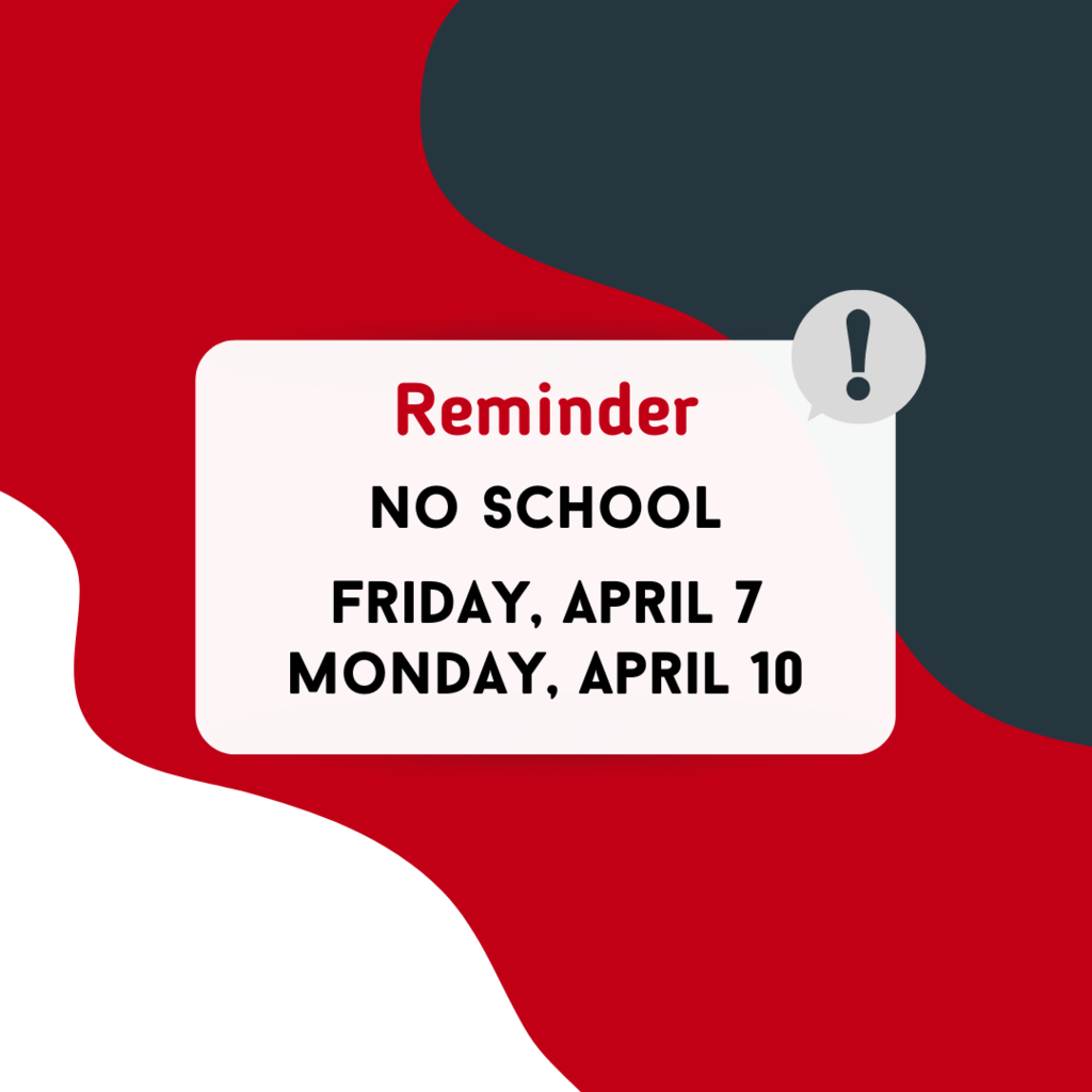 no school friday, april 7 and monday, april 10